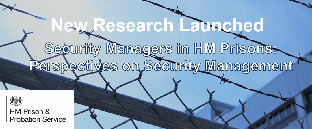 New Research Launched – Security Managers in HM Prisons: Perspectives on Security Management